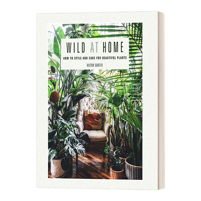 英文原版 Wild at Home 野生家居 如何设计和照顾美丽的植物 希尔顿·卡特 精装 英文版 进口英语原版书籍