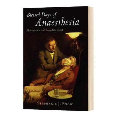 Blessed Days of Anaesthesia 有麻醉可以使用的日子 麻醉是如何改变世界的 英文原版