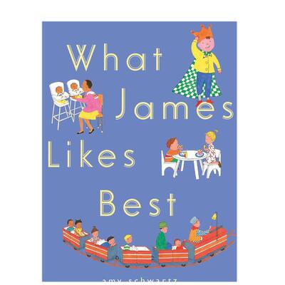 【预售】詹姆期*爱什么英文儿童绘本虚构类进口原版外版书AmySchwartz精装3岁-6岁WhatJamesLikesBestAtheneumBooks