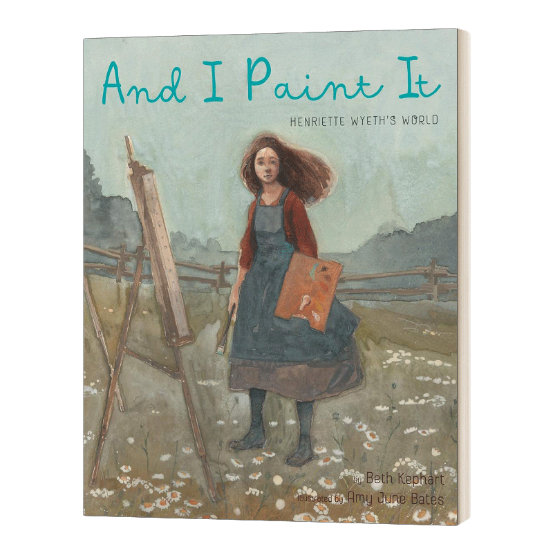 英文原版 And I Paint It Henriette Wyeth’s World 我的绘画 亨丽埃特·怀斯的世界 绘本 精装 英文版 进口英语原版书籍