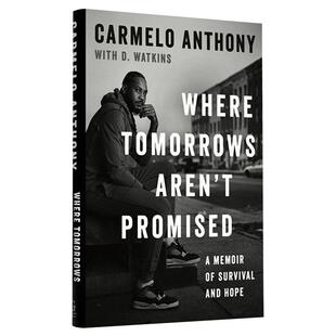 卡梅隆·安东尼自传 精装 NBA 湖人 开拓者 Where Tomorrows Aren't Promised 英文原版 掘金雷霆火箭尼克斯 Carmelo Anthony