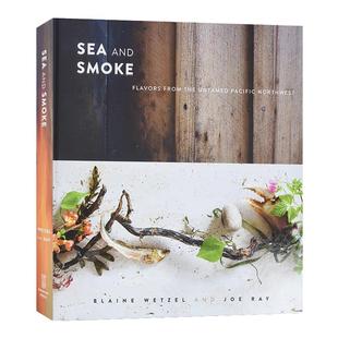 Sea and Smoke海洋和烟雾 来自未驯服的太平洋西北部的味道 精装 英文原版