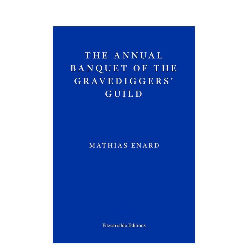 【预售】【龚古尔文学奖得主Mathias Enard】掘墓人公会的年度宴会英文文学世界文学进口原版外版书平装14岁以上The Annual Banq - 白底图