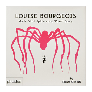 【预售】路易丝·布尔乔亚创作出巨型蜘蛛也不后悔 Louise Bourgeois Made Giant Spiders and Wasn’t Sorry. 英文原版进口图书