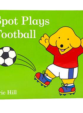 Spot Plays Football小波踢足球 英文原版绘本 小玻系列儿童故事纸板书 Eric Hill 幼儿启蒙认知绘本英语学习图画书纸板撕不烂spot
