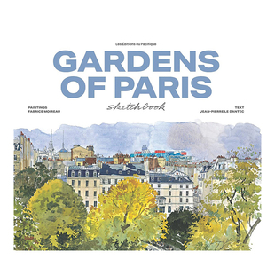 【现货】巴黎花园素描本(新版) Gardens of Paris Sketchbook 英文原版建筑写生作品集 Fabrice Moireau城市水彩笔记速写系列画册