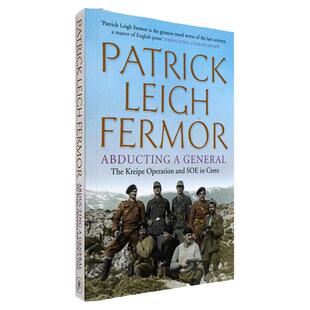 【现货】绑架将军 Abducting a General: The Kreipe Operation and SOE in Crete 帕特里克•莱斯•弗莫尔 Patrick Leigh Fermor