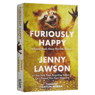高兴死了 英文原版 Furiously Happy 珍妮罗森 抑郁症患者的快乐人生 焦虑症抑郁症自我治疗 搭焦虑的人 活下去的理由 失联