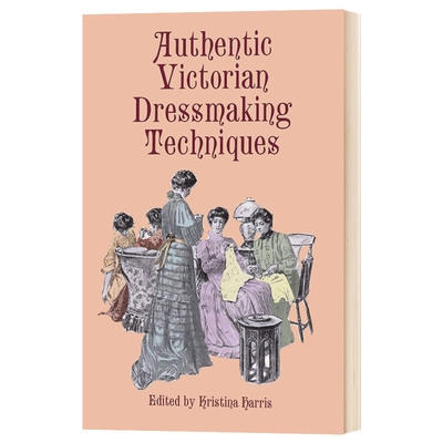 英文原版 Authentic Victorian Dressmaking Techniques 正宗维多利亚时代的制衣技术 英文版