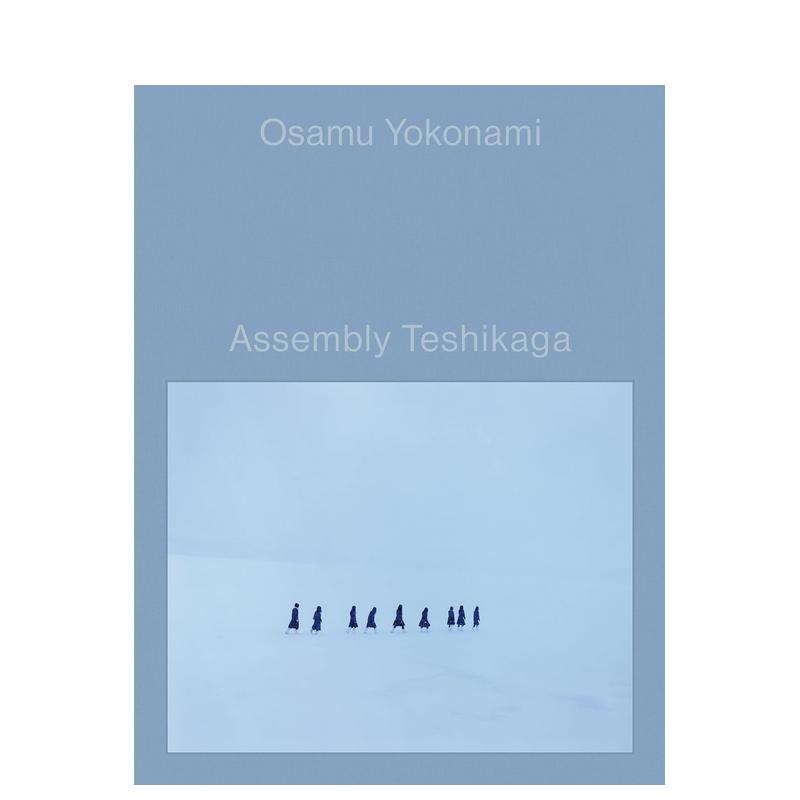 【预售】横浪修摄影作品集 Assembly Teshikaga 原版日文摄影作品集