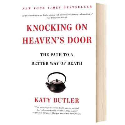 英文原版  Knocking on Heaven's Door  伪善的医疗  医疗的限度与更好的告别 Katy Butler 进口原版英语书籍