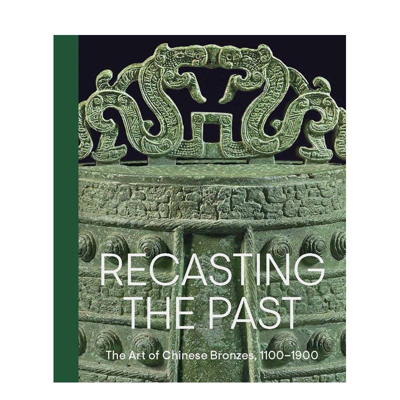 【现货】重塑过去:中国青铜器艺术 1100-1900 Recasting the Past 原版英文艺术画册画集