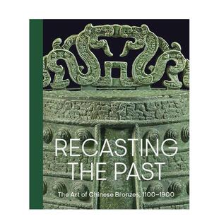 【预售】重塑过去:中国青铜器艺术 1100-1900 Recasting the Past 原版英文艺术画册画集