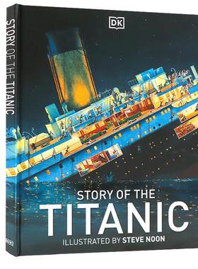 DK真实的泰坦尼克号故事英文原版 Story of the Titanic 精装插画版全彩插图儿童历史科普书杰克罗丝中小学生课外英语阅读书籍