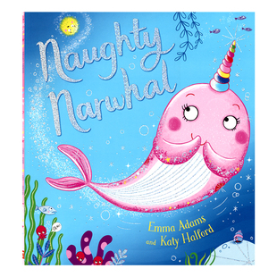 Naughty Narwhal 淘气的独角鲸 友谊善良 韵文故事绘本 亲子睡前读物 英语早教启蒙 英文原版进口儿童图书