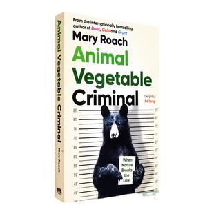 【现货】动植物犯罪：当大自然违法 Animal Vegetable Criminal: When Nature Breaks the Law 玛丽·罗琦 Mary Roach