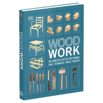 木工百科指南 英文原版 DK Woodwork The Complete Step by step Manual 精装 科普书 DK 英文版进口原版英语书籍