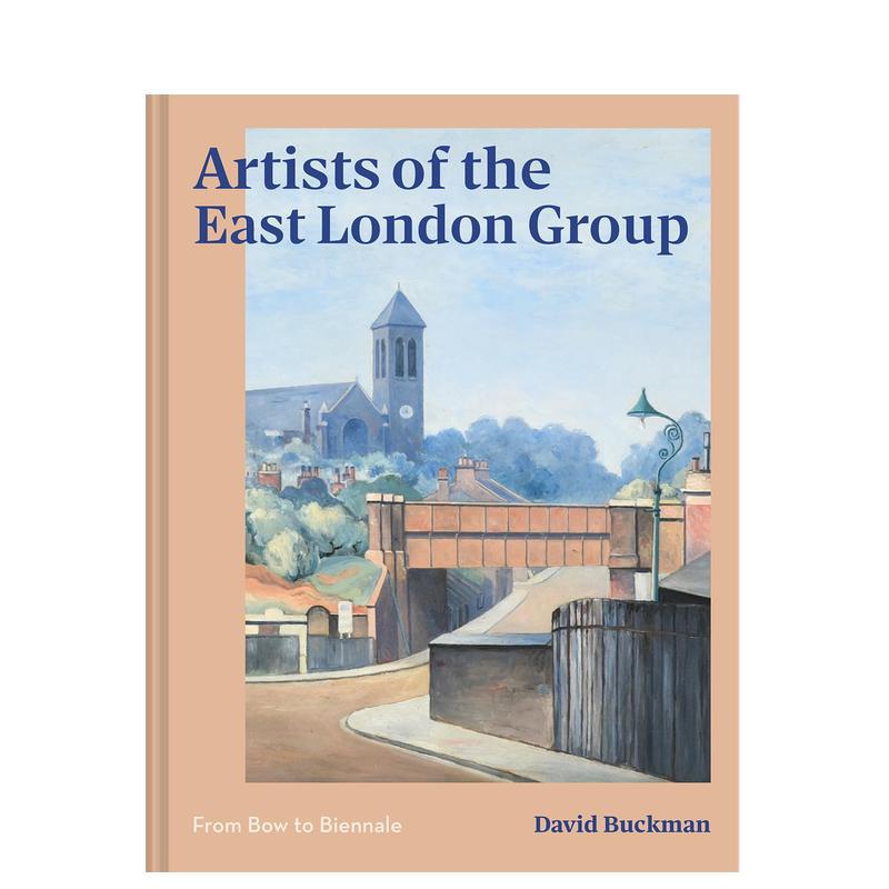 【预售】东伦敦艺术团体英文博物馆展览私人收藏画册David Buckman进口原版书精装14岁以上Artists of the East London GroupBat