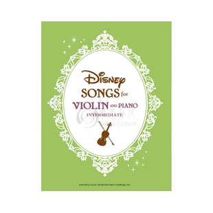 迪士尼歌曲精选集 小提琴 中级篇 英语版 附钢伴 雅马哈原版乐谱书 Disney Songs for Violin and Piano GPW01096346