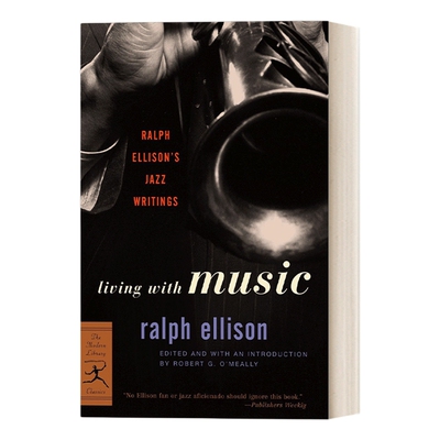 英文原版 Living with Music Ralph Ellison's Jazz Writings Modern Library Classics与音乐共存拉尔夫·埃利森关于爵士乐的文章