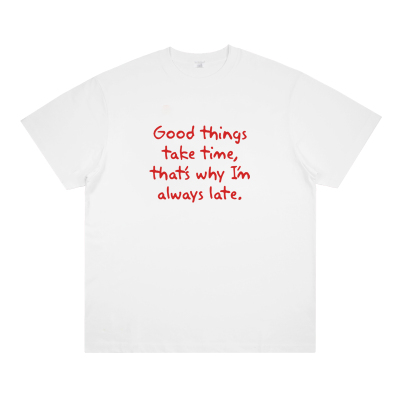 good things take time 迟到大王的借口 趣味恶搞纯棉短袖搞笑t恤