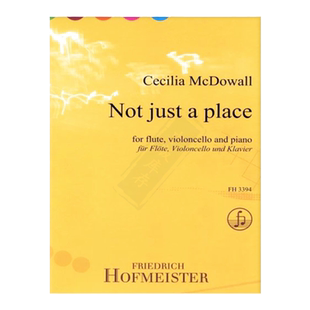 麦克道威尔 心之所向 长笛大提琴和钢琴 德国霍夫曼斯特原版乐谱书 McDowall Not Just a Place for Flute Cello Piano FH3394