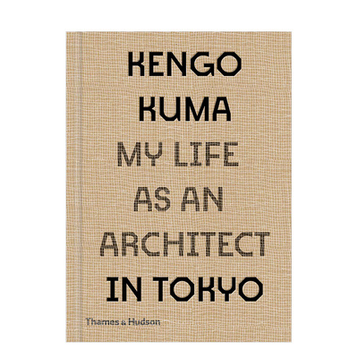 【预售】Kengo Kuma隈研吾：东京的建筑师生活 My Life as an Architect in Tokyo 英文原版建筑设计作品集 善本图书