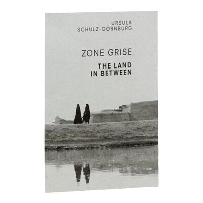 预售 Zone Grise Ursula Schulz-Dornburg原版艺术摄影书籍 艺术摄影 华源时空