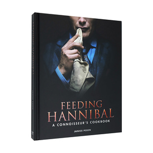 【现货】喂养汉尼拔：行家食谱 Feeding Hannibal: A Connoisseurs Cookbook英文生活原版图书进口书籍Janice Poon