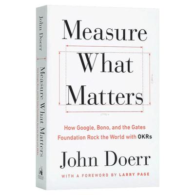 Measure What Matters 衡量什么重要 谷歌 博诺和盖茨基金会怎样用 英文原版 管理科学 John Doerr 英文版进口英语经济学书籍
