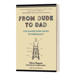 英文原版 From Dude to Dad the Diaper Dude Guide to Pregnancy 从花花公子到爸爸 尿布花花公子怀孕指南 英文版 进口英语原版书