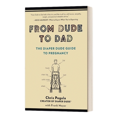 英文原版 From Dude to Dad the Diaper Dude Guide to Pregnancy 从花花公子到爸爸 尿布花花公子怀孕指南 英文版 进口英语原版书