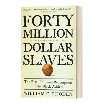英文原版 Forty Million Dollar Slaves 四千万美元的奴隶 黑人运动员的崛起 衰落和救赎 英文版 WilliamC. Rhoden 进口英语原版书