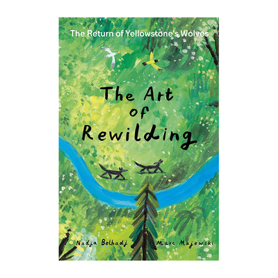 【现货】The Art of Rewilding，【手风琴折页书】再野化的艺术：黄石公园狼群的回归 英文原版图书籍进口正版 Belhadj 儿童绘本