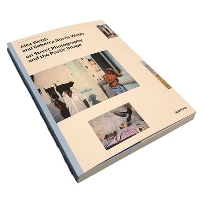 现货Alex Webb and Rebecca Norris Webb on Street Photography 阿历克斯韦伯和丽贝卡诺里斯韦伯在街头摄影和诗意图像