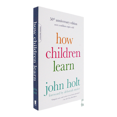 【现货】How Children Learn (50th anniversary edition) (A Merloyd Lawrence Book) 儿童如何学习 John Holt 50周年版 美版进口