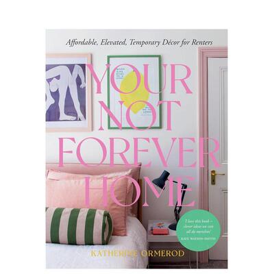 【预售】非永恒之家：租房实用临时装饰英文设计室内设计进口原版书14岁以上Your Not Forever Home: Affordable， Elevated， Tem