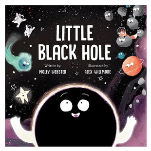 小黑洞 Alex Willmore Little Black Hole 英文原版 儿童故事绘本 知识百科图画书 科学故事 进口儿童读物 精装 又日新