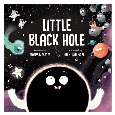 小黑洞 Alex Willmore Little Black Hole 英文原版 儿童故事绘本 知识百科图画书 科学故事 进口儿童读物 精装 又日新