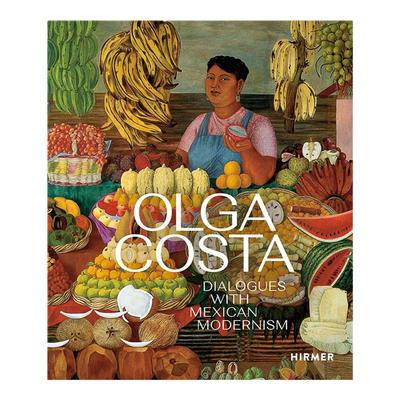 【现货】Olga Costa：与墨西哥现代主义对话英文外国美术当代进口原版外版书精装14岁以上Olga Costa: Dialogues with Mexican M