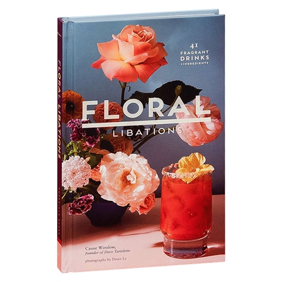 花香饮料 41种芳香饮料 配料 英文原版 精装 Floral Libations 餐饮食谱 英文版进口原版英语书籍