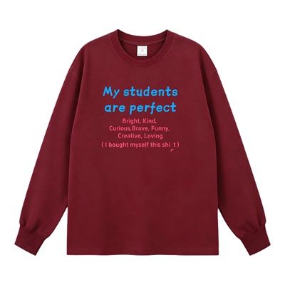My students are perfect英文印花长袖纯棉潮牌T恤春秋季老师学生