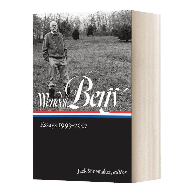 Wendell Berry: Essays 1993-2017 (LOA #317) 温德尔·拜瑞: 1993-2017年论文集精装美国文库