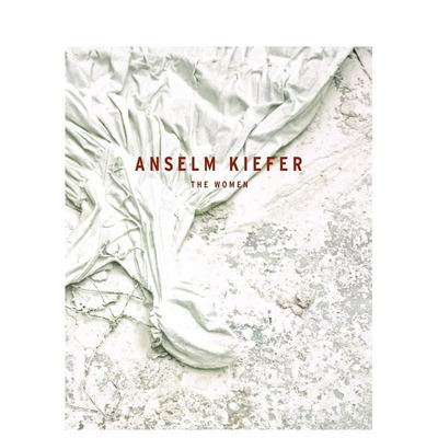 【现货】安塞尔姆·基弗：女性 Anselm Kiefer: The Women 德国当代艺术 原版英文艺术画册画集 正版进口书