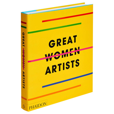 【预售】Great Women Artists 伟大的女性艺术家 400多位带插图的女性艺术家作品集 英文原版艺术类书籍 Phaidon Editors