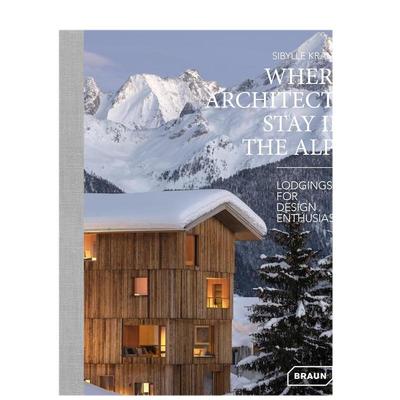 【现货】建筑师栖息之处：阿尔卑斯山英文建筑风格与材料构造设计精装进口原版外版书籍【Where Architects Stay】in the Alps