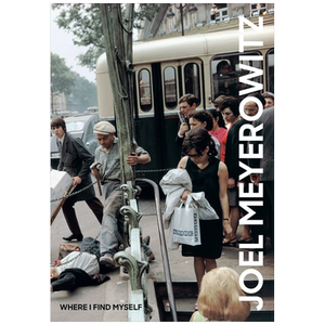 【预售】乔尔·迈耶罗维茨摄影集：如果我发现自己 Joel Meyerowitz:Where I Find Myself 英文原版进口艺术画册街头 善本图书