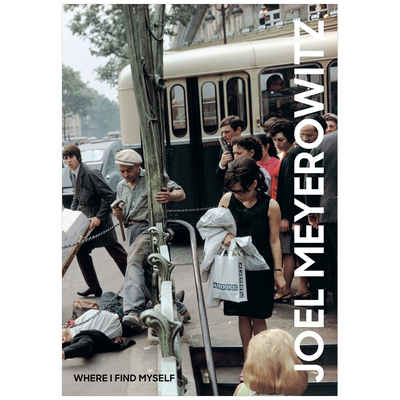 【预售】乔尔·迈耶罗维茨摄影集：如果我发现自己 Joel Meyerowitz:Where I Find Myself 英文原版进口艺术画册街头 善本图书