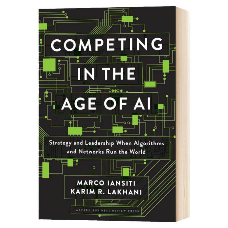 Competing in the Age of AI 人工智能时代的竞争:算法和网络主宰世界的战略和领导力 英文原版