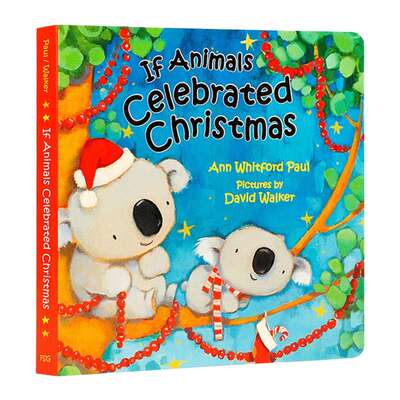 进口英文原版If Animals Celebrated Christmas (Board)如果动物们庆祝圣诞节儿童西方节日启蒙认知绘本 纸板书亲子互动阅读图画书